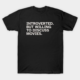 Introverted But Willing To Discuss Movies T-Shirt